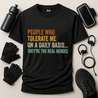 People Who Tolerate Me On A Daily Basis Funny Performance Shirt