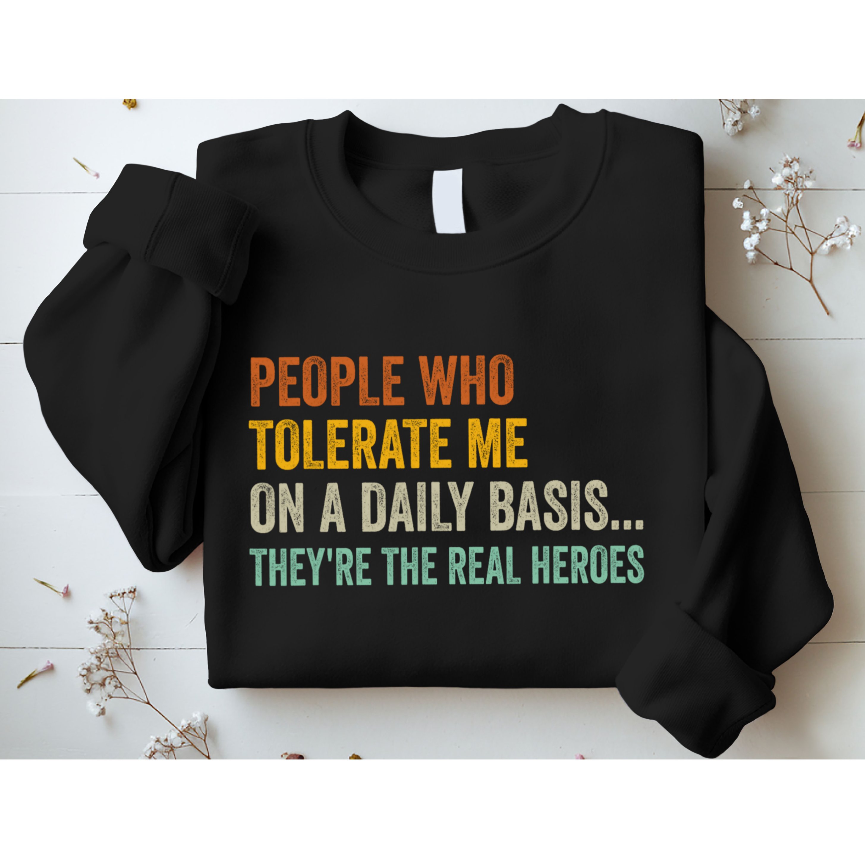People Who Tolerate Me On A Daily Basis Funny Sweatshirt