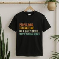 People Who Tolerate Me On A Daily Basis Funny T-Shirt