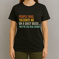 People Who Tolerate Me On A Daily Basis Funny T-Shirt