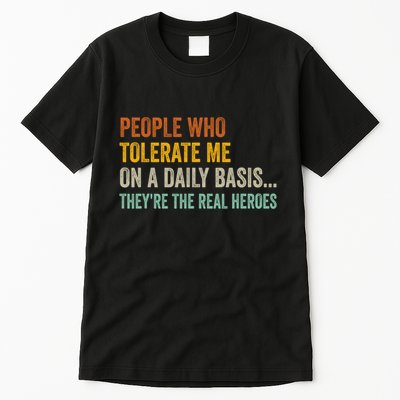 People Who Tolerate Me On A Daily Basis Funny Tall T-Shirt