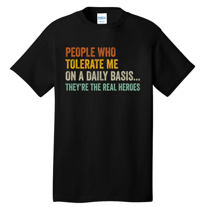 People Who Tolerate Me On A Daily Basis Funny Tall T-Shirt