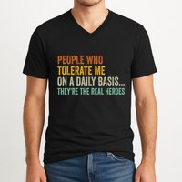 People Who Tolerate Me On A Daily Basis Funny V-Neck T-Shirt