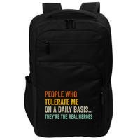 People Who Tolerate Me On A Daily Basis Funny Impact Tech Backpack
