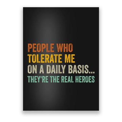 People Who Tolerate Me On A Daily Basis Funny Poster
