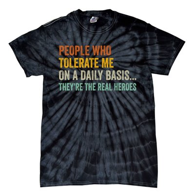 People Who Tolerate Me On A Daily Basis Funny Tie-Dye T-Shirt