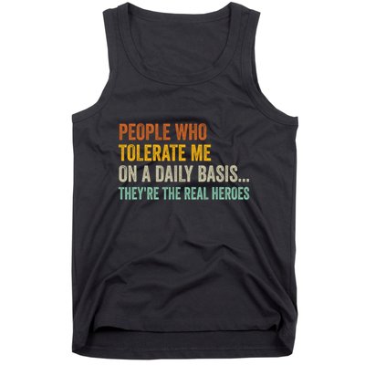 People Who Tolerate Me On A Daily Basis Funny Tank Top