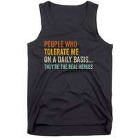 People Who Tolerate Me On A Daily Basis Funny Tank Top