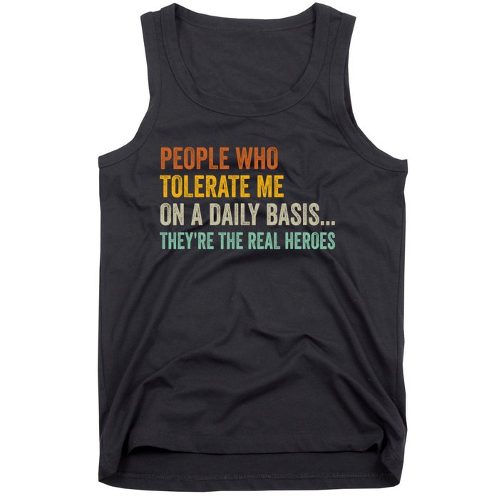 People Who Tolerate Me On A Daily Basis Funny Tank Top