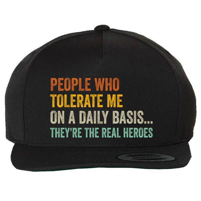 People Who Tolerate Me On A Daily Basis Funny Wool Snapback Cap
