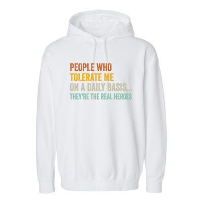 People Who Tolerate Me On A Daily Basis Funny Garment-Dyed Fleece Hoodie