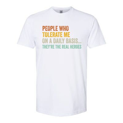 People Who Tolerate Me On A Daily Basis Funny Softstyle CVC T-Shirt