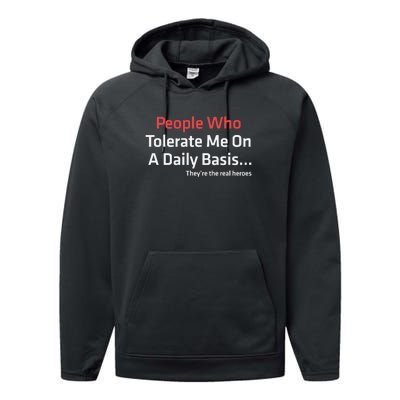 People Who Tolerate Me On A Daily Basis ...They’Re The Real Heroes Performance Fleece Hoodie