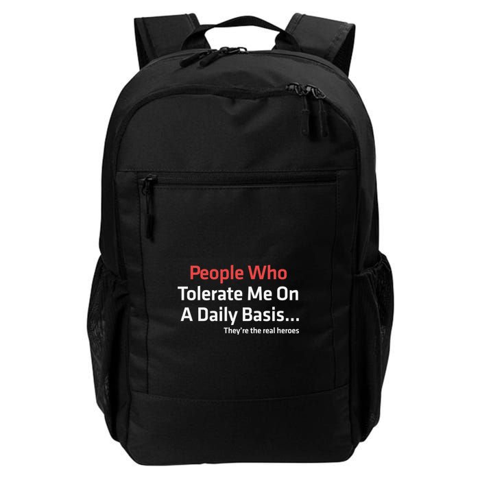 People Who Tolerate Me On A Daily Basis ...They’Re The Real Heroes Daily Commute Backpack