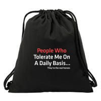 People Who Tolerate Me On A Daily Basis ...They’Re The Real Heroes Drawstring Bag