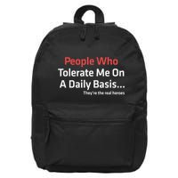 People Who Tolerate Me On A Daily Basis ...They’Re The Real Heroes 16 in Basic Backpack