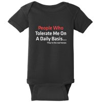 People Who Tolerate Me On A Daily Basis ...They’Re The Real Heroes Baby Bodysuit