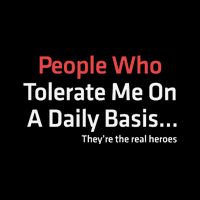 People Who Tolerate Me On A Daily Basis ...They’Re The Real Heroes Baby Bodysuit