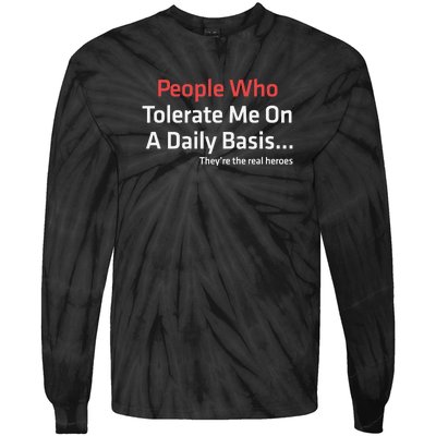 People Who Tolerate Me On A Daily Basis ...They’Re The Real Heroes Tie-Dye Long Sleeve Shirt