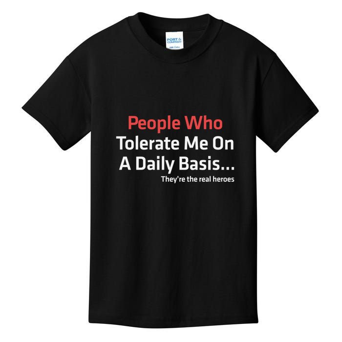 People Who Tolerate Me On A Daily Basis ...They’Re The Real Heroes Kids T-Shirt