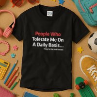 People Who Tolerate Me On A Daily Basis ...They’Re The Real Heroes Kids T-Shirt