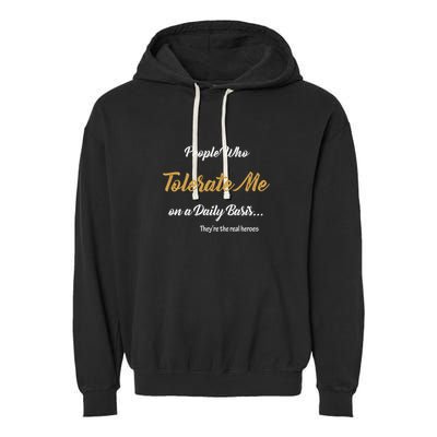 People Who Tolerate Me On A Daily Basis Garment-Dyed Fleece Hoodie