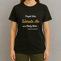 People Who Tolerate Me On A Daily Basis T-Shirt