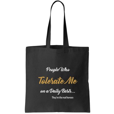 People Who Tolerate Me On A Daily Basis Bag