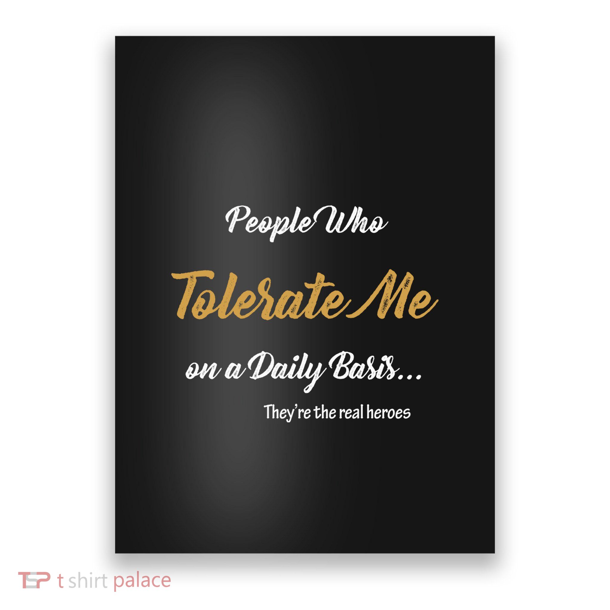 People Who Tolerate Me On A Daily Basis Poster