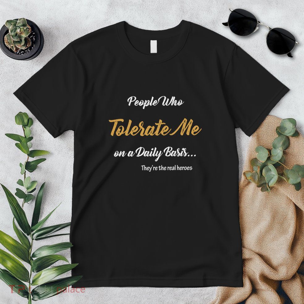 People Who Tolerate Me On A Daily Basis Premium T-Shirt