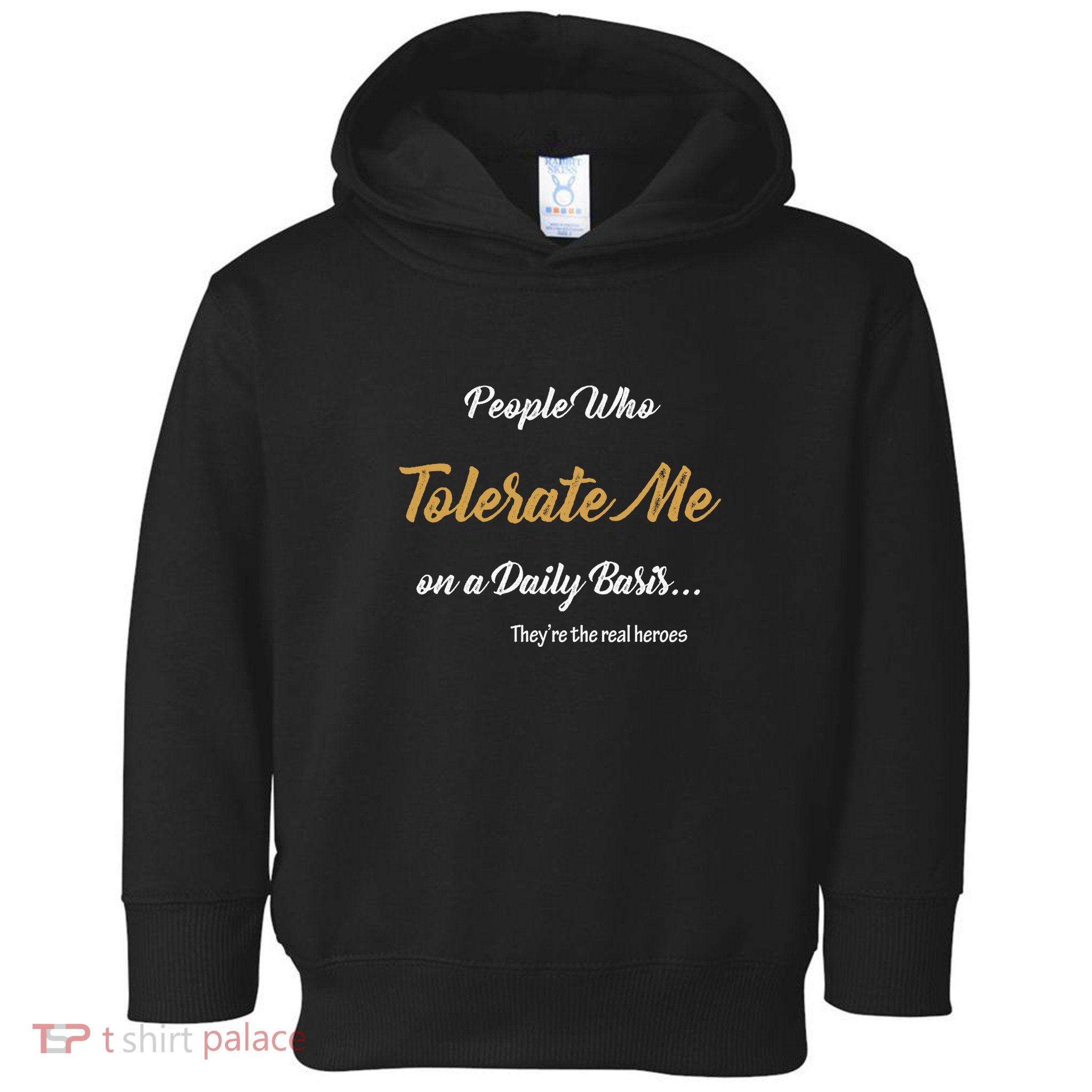 People Who Tolerate Me On A Daily Basis Toddler Hoodie