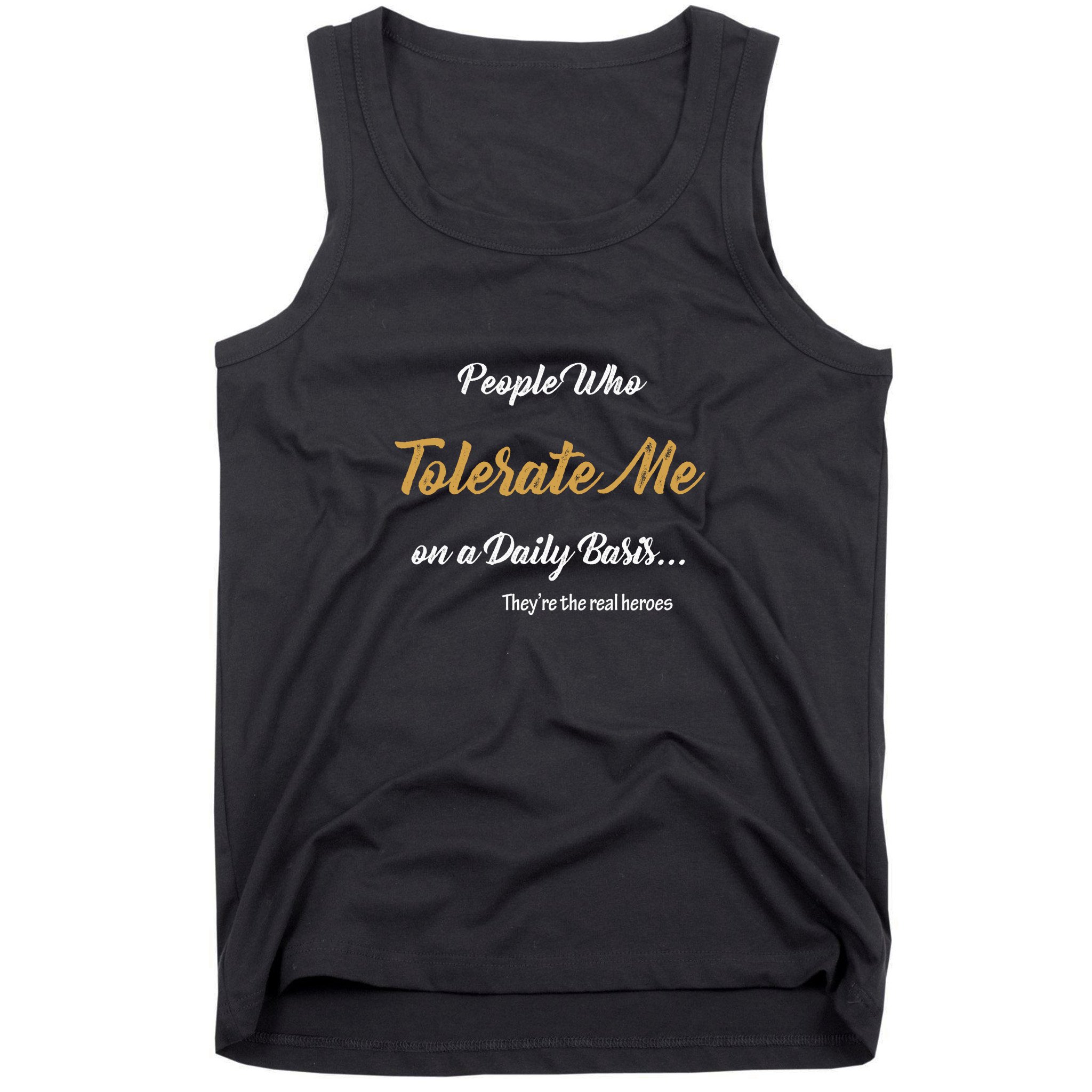 People Who Tolerate Me On A Daily Basis Tank Top