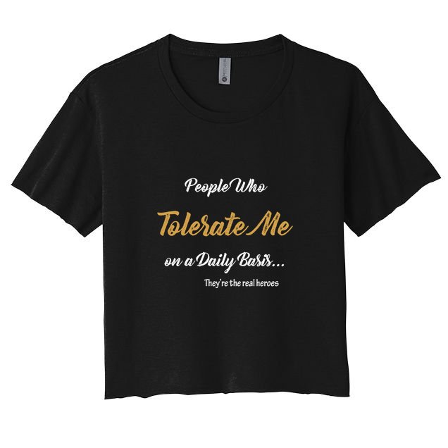 People Who Tolerate Me On A Daily Basis Crop Top