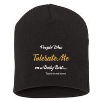 People Who Tolerate Me On A Daily Basis Short Acrylic Beanie
