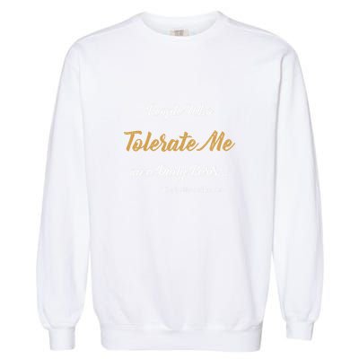People Who Tolerate Me On A Daily Basis Garment-Dyed Sweatshirt