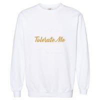 People Who Tolerate Me On A Daily Basis Garment-Dyed Sweatshirt