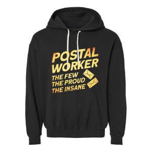 Postal Worker The Few The Proud The Insane Mailman Postman Garment-Dyed Fleece Hoodie