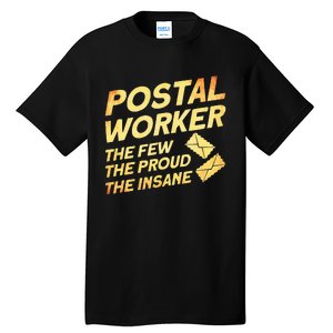 Postal Worker The Few The Proud The Insane Mailman Postman Tall T-Shirt