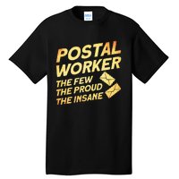 Postal Worker The Few The Proud The Insane Mailman Postman Tall T-Shirt