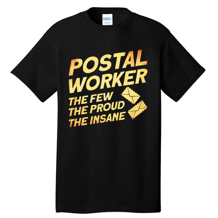 Postal Worker The Few The Proud The Insane Mailman Postman Tall T-Shirt