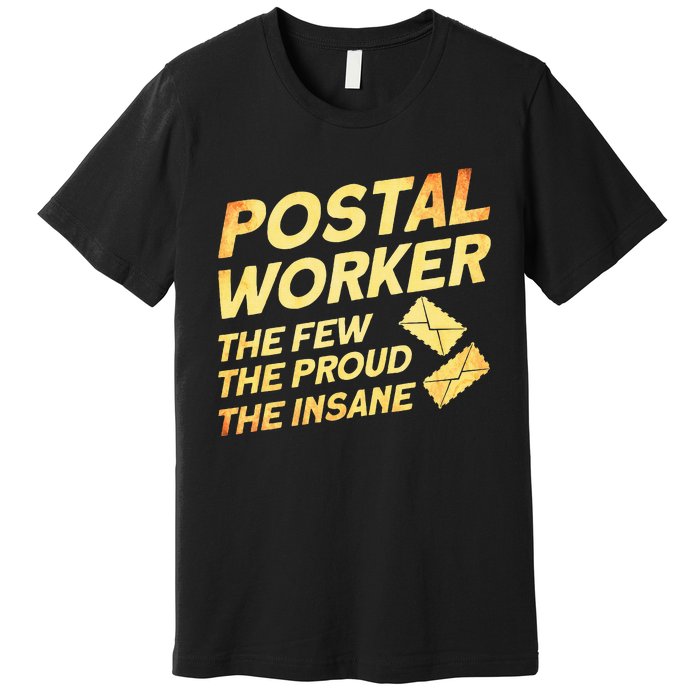 Postal Worker The Few The Proud The Insane Mailman Postman Premium T-Shirt