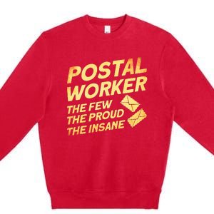 Postal Worker The Few The Proud The Insane Mailman Postman Premium Crewneck Sweatshirt