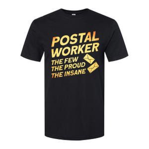 Postal Worker The Few The Proud The Insane Mailman Postman Softstyle CVC T-Shirt