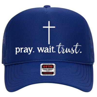 Pray Wait Trust Inspiration Christian Gift High Crown Mesh Back Trucker Hat