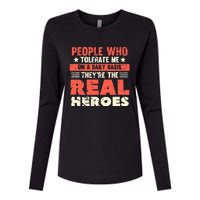 People Who Tolerate Me On A Daily Basis Are The Real Heroes Womens Cotton Relaxed Long Sleeve T-Shirt