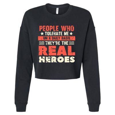 People Who Tolerate Me On A Daily Basis Are The Real Heroes Cropped Pullover Crew