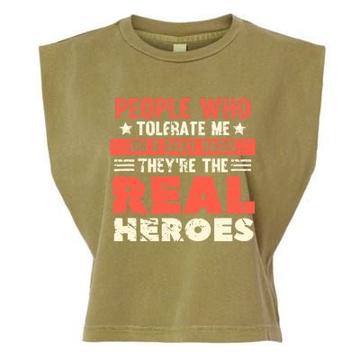 People Who Tolerate Me On A Daily Basis Are The Real Heroes Garment-Dyed Women's Muscle Tee