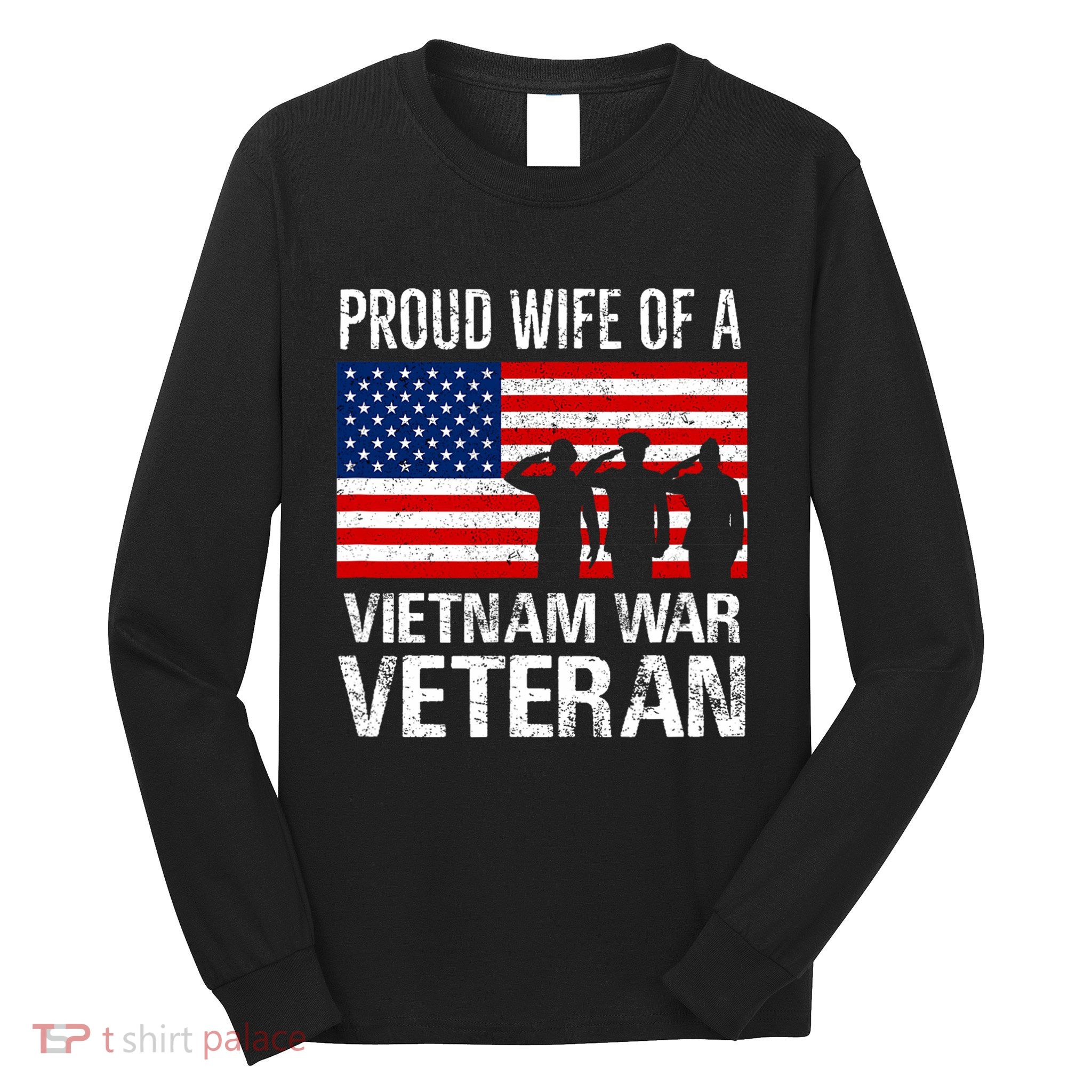 Proud Wife Vietnam War Veteran Husband Wives Matching Design Long Sleeve Shirt