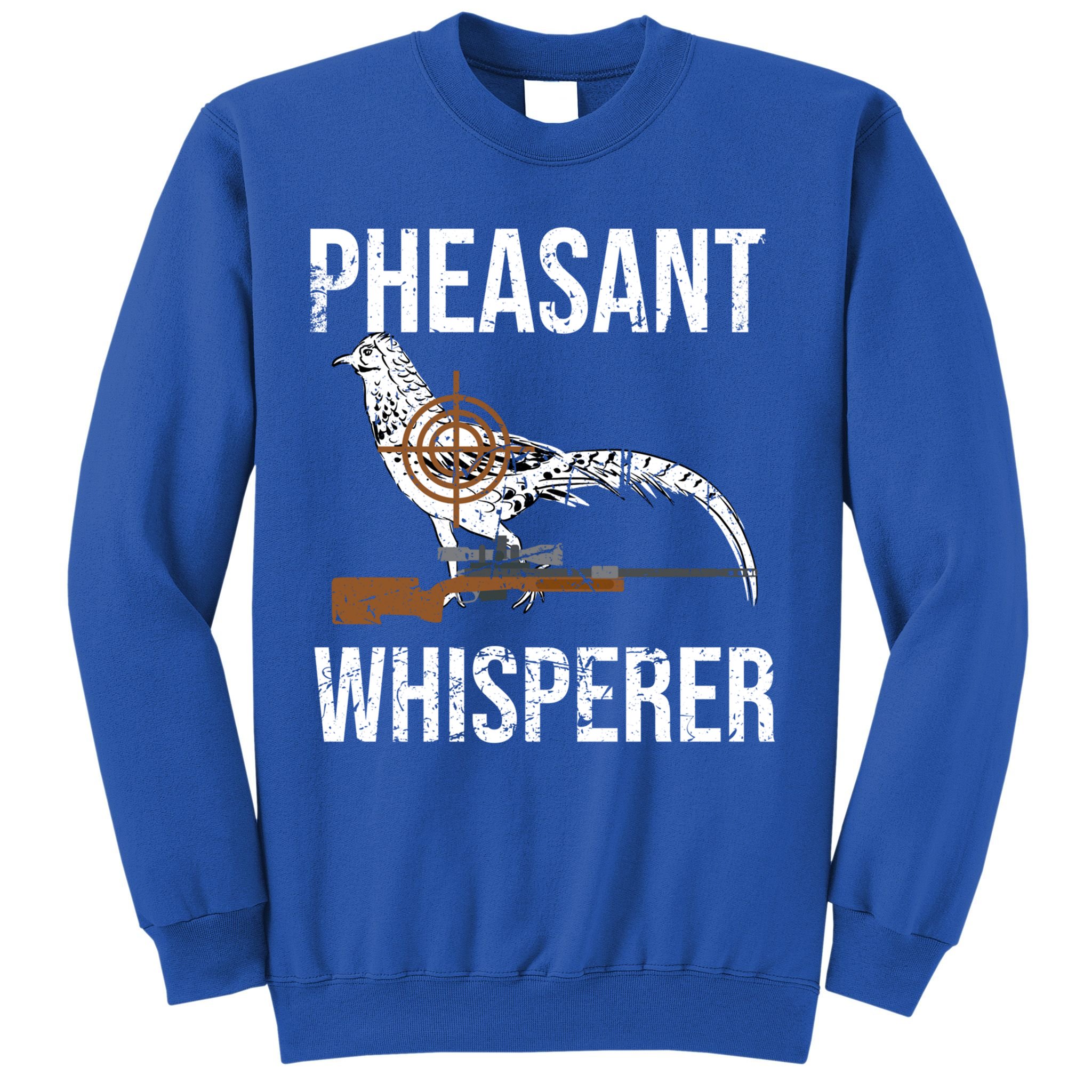 Pheasant Whisperer Varmint Pheasant Hunting Lover Great Gift Sweatshirt