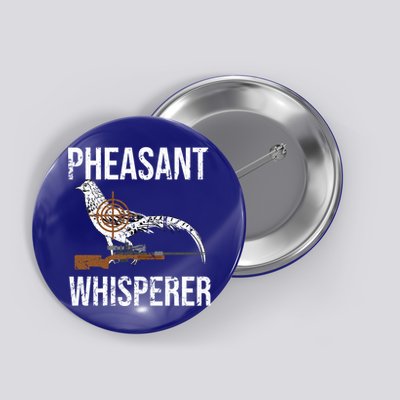 Pheasant Whisperer Varmint Pheasant Hunting Lover Great Gift Button